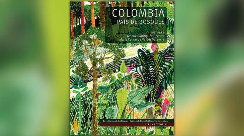 Colombia, País De Bosques / Manuel Rodríguez, María Fernanda Valdés / Alpha Editorial