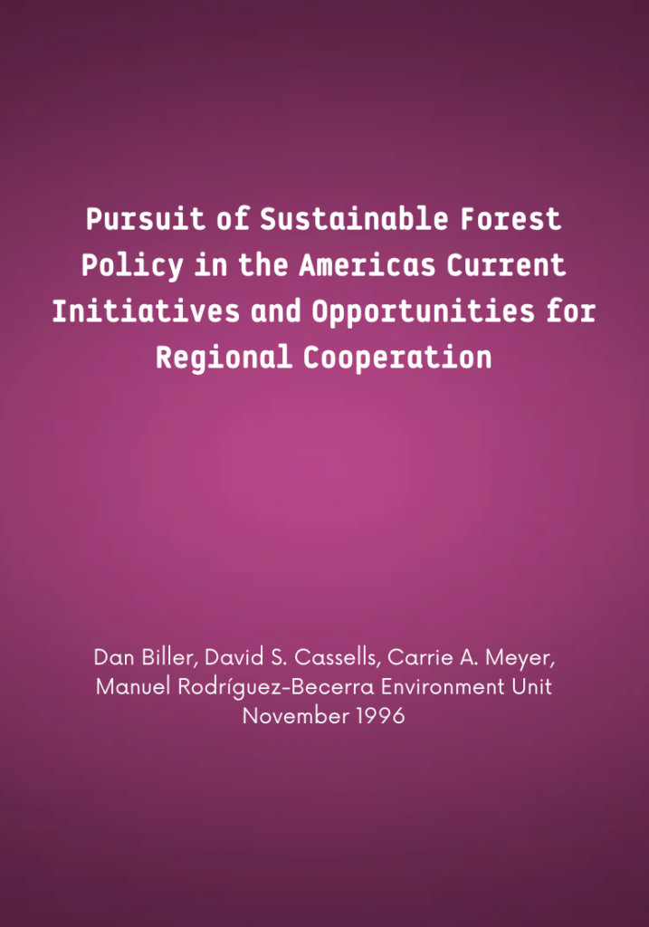 Pursuit of Sustainable Forest Policy in the Americas Current Initiatives and Opportunities for Regional Cooperation