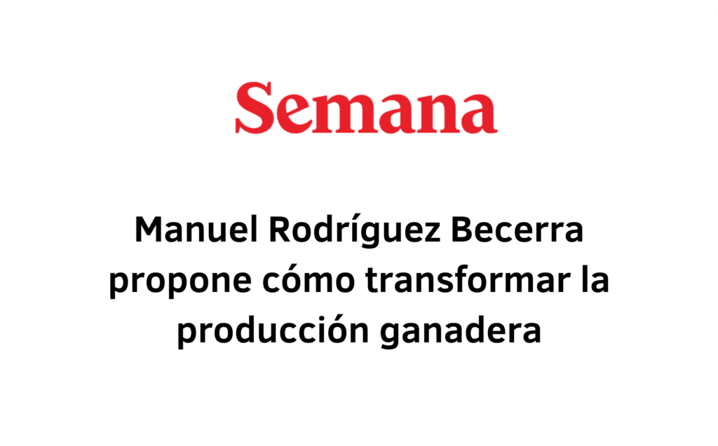 Manuel Rodríguez Becerra propone cómo transformar la producción ganadera